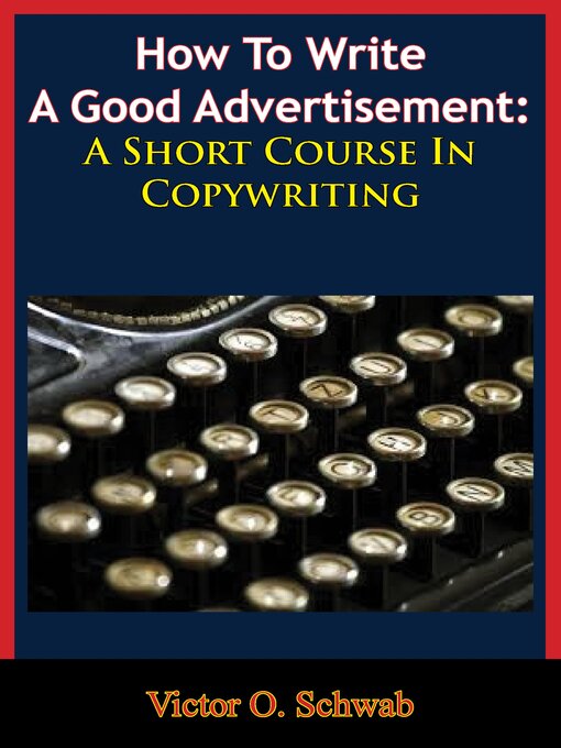 Title details for How to Write a Good Advertisement by Victor O. Schwab - Available